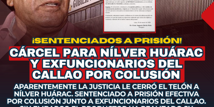 Justicia en el Callao: Condenan a prisión efectiva a Nílver Huárac y exfuncionarios regionales por colusión